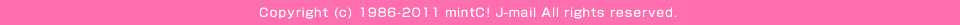 copyright(c)1986-2011 mintc!J-mail All rights reserved.